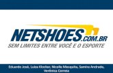 Eduardo José, Luiza Klocker, Nicolle Mesquita, Samira ... · e Puma. •Netshoes já realizou mais de 10 milhões de entregas e mantém mais de 20 mil itens em sua vitrine digital.