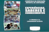 EXPERIÊNCIAS, SABERES E - Contagem · 4 | Prefeitura MuniciPal de contageM a crianÇa e a linguageM eScrita | 5 INTRODUÇÃO a coleção Currículo da Educação Infantil de Contagem: