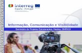 Informação, Comunicação e Visibilidade · Incluir na web informação sobre o projeto: objetivos, resultados e ajuda recebida da UE Incluir entregáveis e informação sobre os