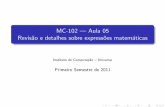 MC-102 — Aula 05 Revis˜ao e detalhes sobre express˜oes ...ra089067/mc102/mc102-aula05.pdf · 6 convers˜ao de tipos 7 expresso˜es l´ogicas MC-102 — Aula 04. organizac¸˜ao