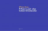 Manual de identidade - Porto...Uma palavra para o Porto. Eduardo Aires Designer A natureza e a dimensão de um projeto como o do programa de identidade visual para a cidade do Porto
