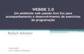 Um ambiente web usando Gwt-Ext para acompanhamento e ...dsc.inf.furb.br/arquivos/tccs/apresentacoes/TCC2010-1-19-AP-Rafael... · WEBIDE 2.0 Um ambiente web usando Gwt-Ext para acompanhamento