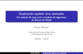Explorando applets Java assinadas - pmatias.me · Explorando applets Java assinadas Um estudo de caso com o módulo de segurança do Banco do Brasil Paulo Matias 1 1 Instituto de
