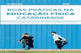 BOAS PRÁTICAS NA EDUCAÇÃO FÍSICA...PREFÁCIO Colega profissional, A edição de 2018 do livro de Boas Práticas na Educação Física Catarinense marca a consolidação da proposta