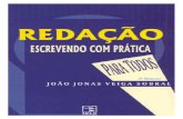 Redação - Escrevendo com Prática£o_Jonas_Veiga_Sobral_Reda... · REDAÇÃO ESCREVENDO COM PRÁTICA. JOÃO JONAS VEIGA SOBRAL Licenciado em Letras, Professor de Português Instrumental