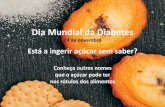 Dia Mundial da Diabetes€¦ · Dia Mundial da Diabetes 14 de novembro Está a ingerir açúcar sem saber? Conheça outros nomes que o açúcar pode ter nos rótulos dos alimentos.