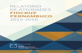 RELATÓRIO DE ATIVIDADES FIOCRUZ PERNAMBUCO 2015-2016 · 5 APRESENTAÇÃO O Instituto Aggeu Magalhães (IAM), a unidade da Fiocruz em Pernambuco, apresenta à socieda- de seu Relatório