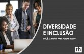 DIVERSIDADE E INCLUSÃO · 2019-03-14 · clara de Diversidade e Inclusão e, entre as causas, estão a estruturação de programas sobre o tema em andamento e a falta de apoio da
