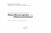 Guia de procedimentos técnicos Baciloscopia em Hanseníase€¦ · A hanseníase é uma doença infectocontagiosa, crônica, granulomatosa e de evolução lenta, causada pelo Mycobacterium