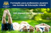 Formação para professores atuarem nas turmas de Educação ... · KLISYS, A.; FONSECA, E. Brincar e ler para viver: um guia para a estruturação de espaços educativos e incentivo