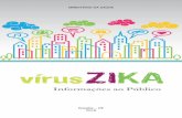 Informações ao Público - Fiocruz · 2017-02-06 · vírus ZIKA Informações ao Público MINISTÉRIO DA SAÚDE Brasília – DF 2016. PÚBLICO EM GERAL ... › Utilize informações