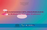 TRANSDISCIPLINARIDADE e Educação do Futuro · Azucena Ochoa Cervantes (México), Cristina Costa Lobo (Portugal). Revisão: Renato Thiel ... escrito por Edgar Morin a pedido da Unesco,