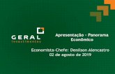 Apresentação Panorama Econômico · 02 de agosto de 2019 . 2019 - Brasil Destaques de julho/19 • Positivo Copom reduziu a taxa de juros de 6,5% para 6% ao ano e sinalizou que