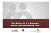 Publicação da Agência Estadual de Planejamento e ... DA...3 Estatísticas da Criminalidade Violenta em Pernambuco - 2015 A sistemática de divulgação de indicadores sobre segurança