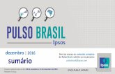 dezembro Para ter acesso ao conteúdo completo do Pulso Brasil, … · 2017-05-18 · dezembro | 2016 IPSOS PUBLIC AFFAIRS sumário Para ter acesso ao conteúdo completo do Pulso