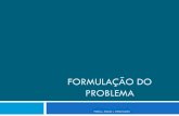 FORMULAÇÃO DO PROBLEMA - home.ufam.edu.br E PRODUÇÃO DE TEXTOS E… · O problema deve ser delimitado a uma dimensão viável. O problema deve ser reduzido a um aspecto que possa