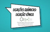 LIGAÇÕES QUÍMICAS: ligação iônicaquimica.caxias.ifrs.edu.br/wp-content/uploads/2017/05/OUTUBRO-Q-I.pdfligações iônicas só acontecem entre íons o F e o Cu não podem com