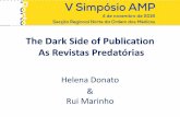 The Dark Side of Publication As Revistas Predatórias · Actualidade - Modelos de Publicação Várias editoras surgiram nos últimos anos, com modelos de negócio baseados no acesso