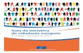 Guia da iniciativa de cidadania europeia · A iniciativa de cidadania europeia é, seguramente, a forma mais poderosa, mas também a mais complexa e morosa, de o cidadão se dirigir