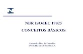 NBR ISO/IEC 17025 CONCEITOS BÁSICOS - CTGAS ERead2.ctgas.com.br/.../8/Biblioteca/INMETRO_ISO_17025_ANEXO_Des… · NBR ISO/IEC 17025 -NBR ISO/IEC 17025 - Conceitos BásicosConceitos