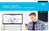 eBook Spark portugues - Cisco · a transformação digital está gerando grandes mudanças. Bancos, escolas, varejistas, fabricantes e até mesmo hospitais estão reinventando a forma