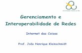 Gerenciamento e Interoperabilidade de Redesprofessor.ufabc.edu.br/~joao.kleinschmidt/aulas/ger2019/ger-iot.pdf · Introdução •Internet das Coisas (Internet of Things – IoT)