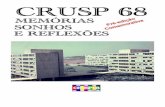 Crusp68 — Memórias, Sonhos e Reflexões · 2017-03-03 · Nota Editorial Esta é uma edição pré-comemorativa, de uma obra que se pretende em processo, graças à tecnologia