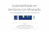 Sustentabilidade em territórios com Mineração...Suporte à mineração com sustentabilidade em detrimento de praticas irresponsáveis, inclusive nas relações internacionais; 9