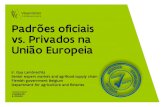 Padrões oficiais vs. Privados na União Europeia · Opção2 certificaçãoem grupo (organizaçãodos produtores ou Exportaçãoem sistema de integração) Social, ambiental, trabalho.