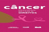 Câncer: dúvidas, mitos e direitos - OAB-CEoabce.org.br/wp-content/uploads/2019/10/Cancer... · O câncer tem cura? Como toda doença, alguns tipos de câncer têm cura e outros