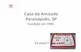 Casa da Amizadecasadaamizade.org.br/wp-content/uploads/2019/09/Casa-da-Amizad… · Casa da Amizade Paraisópolis, SP Fundada em 1995 24 anos!!! Com o passar do tempo foi se estruturando...