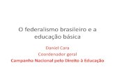 O federalismo brasileiro e a educação básica · federalismo: coordenação política As heterogeneidades, as trajetórias históricas e o legado cultural de cada país federativo