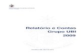 Relatório e Contas Grupo UBI 2009 · Relatório e Contas - Grupo UBI - 2009 5 técnicas, mas também sociais e relacionais, desenvolvendo o seu sentido de cidadania, preparando-os