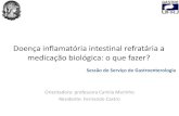 Doença inflamatória intestinal refratária a medicação biológica: o …download.hucff.ufrj.br/Gastroenterologia/Sessoes/DOEN%c7A%20IN… · Doença inflamatória intestinal refratária
