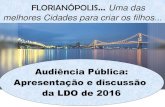 Audiência Pública: Apresentação e discussão da LDO de 2016portal.pmf.sc.gov.br/arquivos/arquivos/pdf/01_10_2015_14... · 2015-10-01 · PPA e o Orçamento. Instrumentos de Planejamento