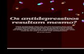 Os antidepressivos resultam mesmo? · PDF file 2019-05-06 · modestos efeitos dos fármacos. Após analisarem 74 estudos, publicados e não publicados, com mais de 12 500 pacien-tes,