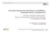 Inclusão Digital (de Indivíduos e de Inclusão Digital (de Indivíduos … · Inclusão Digital (de Indivíduos e de Inclusão Digital (de Indivíduos e de MPEs MPEs): Situação