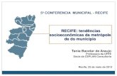 PE: TENDENCIAS RECENTES...Recife, 25 de maio de 2013 RECIFE: tendências socioeconômicas da metrópole de do município Tania Bacelar de Araujo Professora da UFPE Sócia da CEPLAN