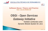 OSGi - Open Services Gateway Initiative - WordPress.com · Slide 3 de A necessidade de módulos O Humilde arquivo JAR Vários arquivos JAR numa aplicação comum Problemas com aplicações