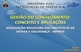 GESTÃO DO CONHECIMENTO: CONCEITO E APLICAÇÕES · Amazônia Azul Tecnologias de Defesa S.A. • Empresa pública • Criada pela Lei nº 12.706, de 08AGO2012 • Instituída pela