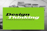 Design Thinking - portalidea.com.br€¦ · Design Thinking é uma ação criativa e leva educadores a entender que o ato de criar um ambiente de aprendizagem realmente eficaz é