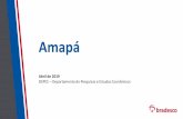 Amapá - economiaemdia.com.br€¦ · AP Posse de celular 78,3% Acesso à internet57,5% Pessoas nas cidades 84,7% Idade média anos 2017 2030 População Domicílios Gênero Sem instrução