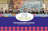 ˆ˙ ˇ˘˛˙As escolas participantes do Ciclo I do ECOA, entre 2014 e 2016, con tinuaram participando da Rede ECOA ao enviar participantes para a Formação de Educadores e demais