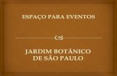 JARDIM BOTÂNICO DE SÃO PAULOarquivos.ambiente.sp.gov.br/jardimbotanico/2015/06/... · JARDIM BOTÂNICO DE SÃO PAULO . O Jardim disponibiliza de uma área gramada para eventos na