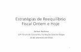 Estratégias de Reequilíbrio Fiscal Ontem e Hoje...MF, de outubro/2015). • A partir do início de 2016, a estratégia mudou para uma flexibilização fiscal de curto prazo em conjunto