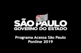 Programa Acessa São Paulo Ponline 2019...Sim, para procurar emprego Sim, para trabalhar Programa Acessa SP –Ponline 2019 3% 11% 10% 5% 25% 44% 2% Em relação ao empreendedorismo,