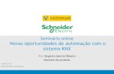Seminário online Novas oportunidades de automação com o … · 2017-07-13 · - Novas oportunidades - Novas soluções - Benefícios da solução KNX - Suporte Schneider Electric
