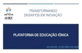 TRANSFORMANDO PLATAFORMA DE EDUCAÇÃO IÔNICA …aascolegiobompastor.com.br/images/PDF_files/AGENDAS PAUSA/A… · Criar conexões; Aproximar cada vez mais professores, estudantes