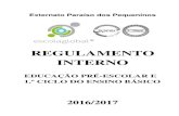 Regulamento - Escolaglobal · Externato Paraíso dos Pequeninos REGULAMENTO INTERNO EDUCAÇÃO PRÉ-ESCOLAR E 1.º CICLO DO ENSINO BÁSICO 2016/2017