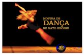 Folder mostra A4 semi€¦ · A Mostra de Dança de Mato Grosso 2006 realizada nos dia 05, 06, 07 e 08 de julho no Teatro da Teatro da Universidade Federal de MT, no Pantanal Shopping